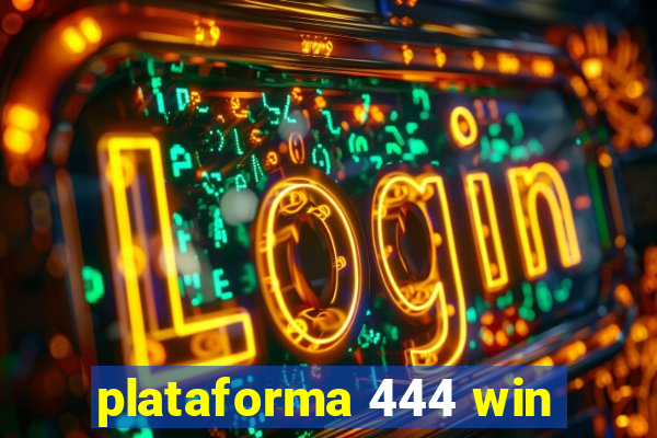 plataforma 444 win